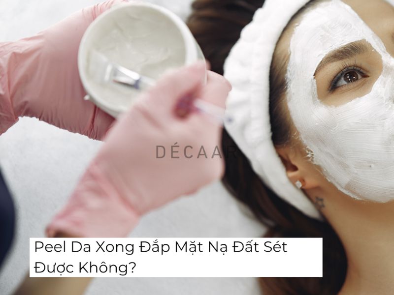peel da xong đắp mặt nạ đất sét được không